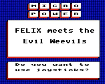 Felix Meets The Evil Weevils (198x)(Micropower)[a] screen shot title